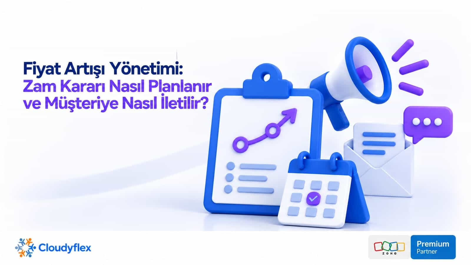 Fiyat Artışı Yönetimi: Zam Kararı Nasıl Planlanır ve Müşteriye Nasıl İletilir?